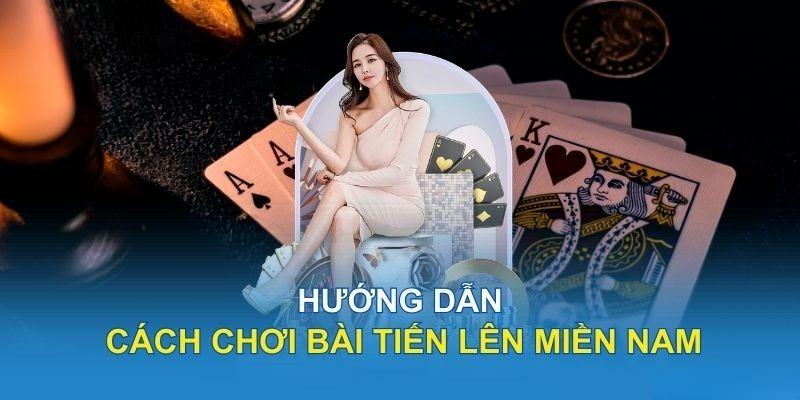 Hướng dẫn người mới bắt đầu ván game Tiến lên 